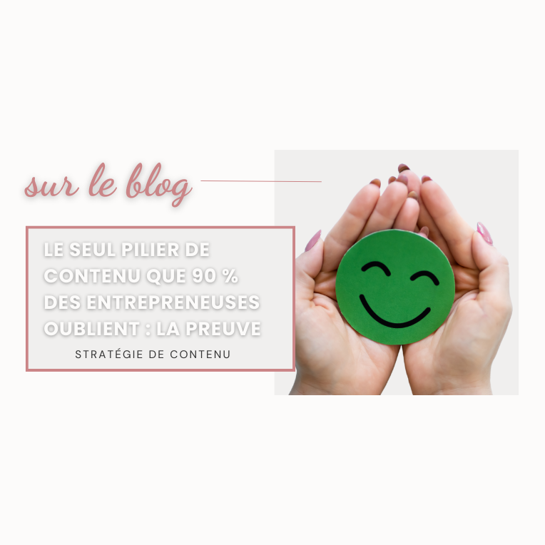 Le seul pilier de contenu que 90 % des entrepreneuses oublient : la preuve
